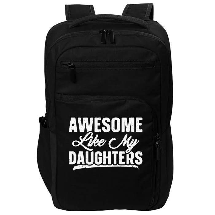 Awesome Like My Daughters Gift Funny Fathers Day Impact Tech Backpack