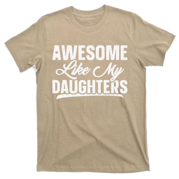 Awesome Like My Daughters Gift Funny Fathers Day T-Shirt