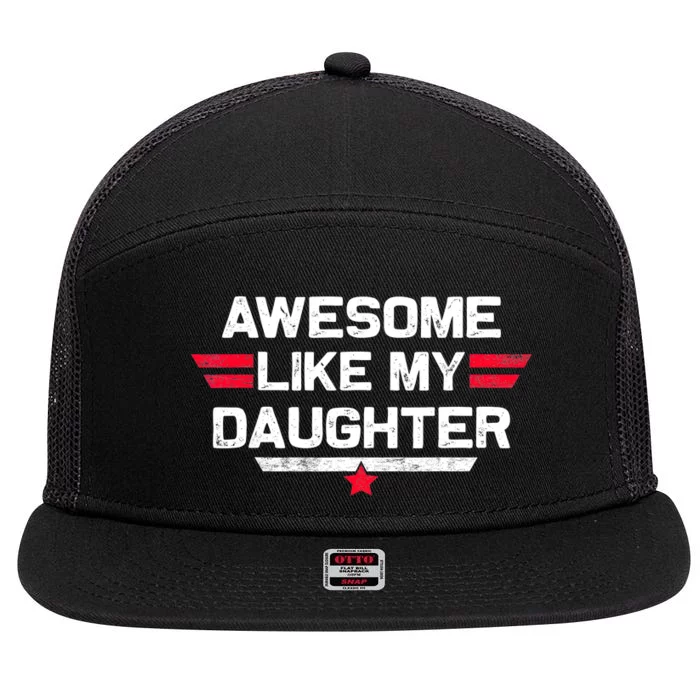 Awesome Like My Daughter Gifts Funny Fathers Day Dad 7 Panel Mesh Trucker Snapback Hat