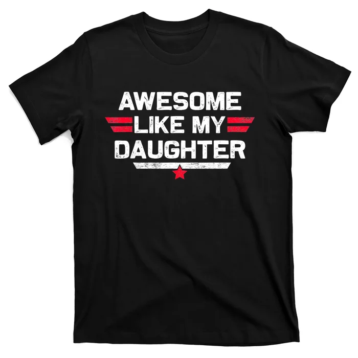 Awesome Like My Daughter Gifts Funny Fathers Day Dad T-Shirt