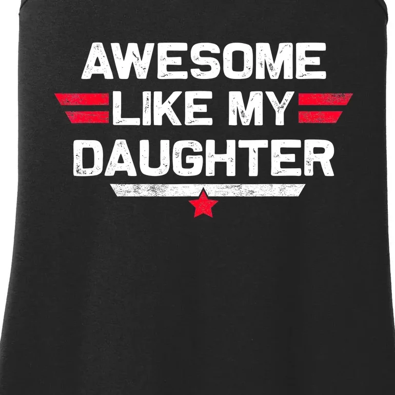 Awesome Like My Daughter Gifts Funny Fathers Day Dad Ladies Essential Tank