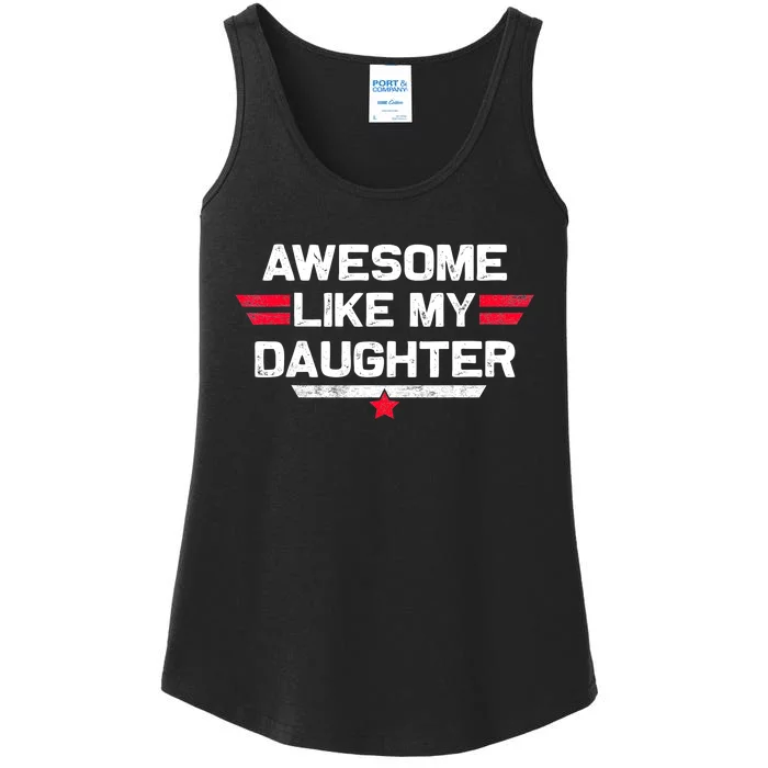 Awesome Like My Daughter Gifts Funny Fathers Day Dad Ladies Essential Tank