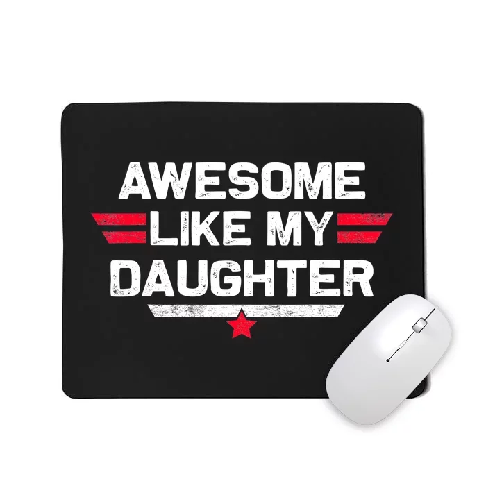 Awesome Like My Daughter Gifts Funny Fathers Day Dad Mousepad