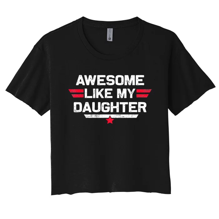 Awesome Like My Daughter Gifts Funny Fathers Day Dad Women's Crop Top Tee