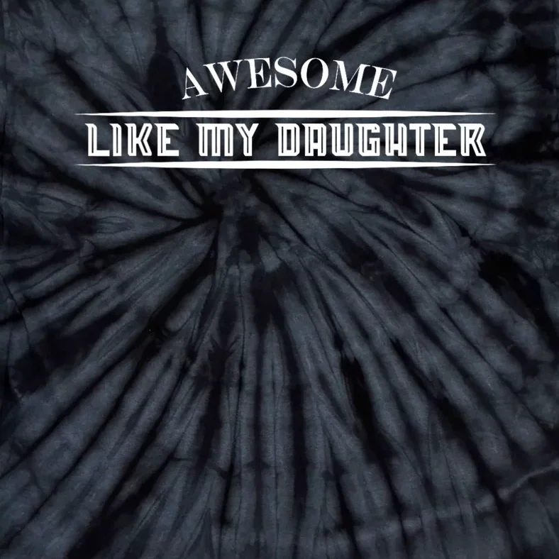 Awesome Like My Daughter Men Funny Fathers Day Dad Tie-Dye T-Shirt