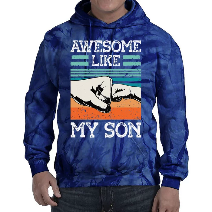 AWESOME LIKE MY SON Funny Fathers Day Dad Joke Tie Dye Hoodie