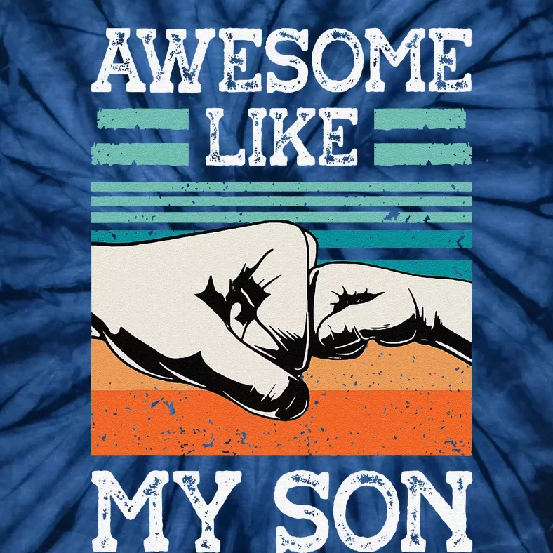 AWESOME LIKE MY SON Funny Fathers Day Dad Joke Tie-Dye T-Shirt