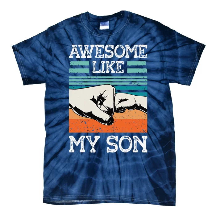 AWESOME LIKE MY SON Funny Fathers Day Dad Joke Tie-Dye T-Shirt