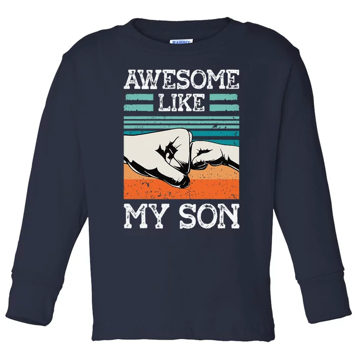 AWESOME LIKE MY SON Funny Fathers Day Dad Joke Toddler Long Sleeve Shirt