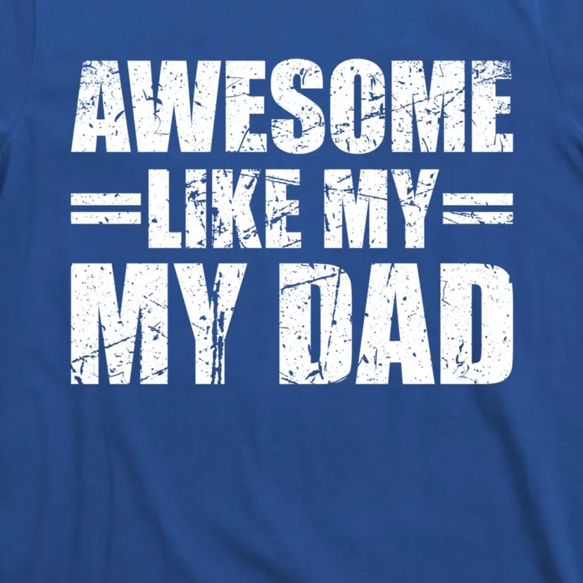 Awesome Like My Dad Cool Gift T-Shirt