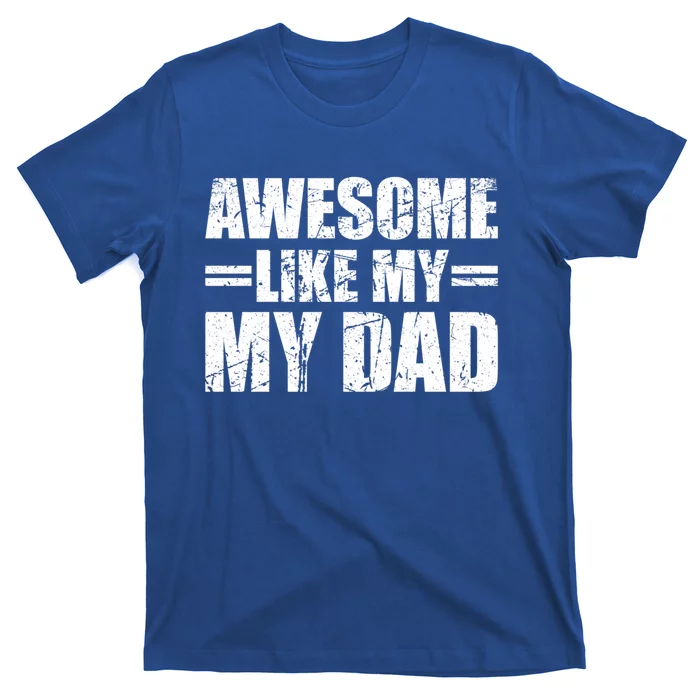 Awesome Like My Dad Cool Gift T-Shirt