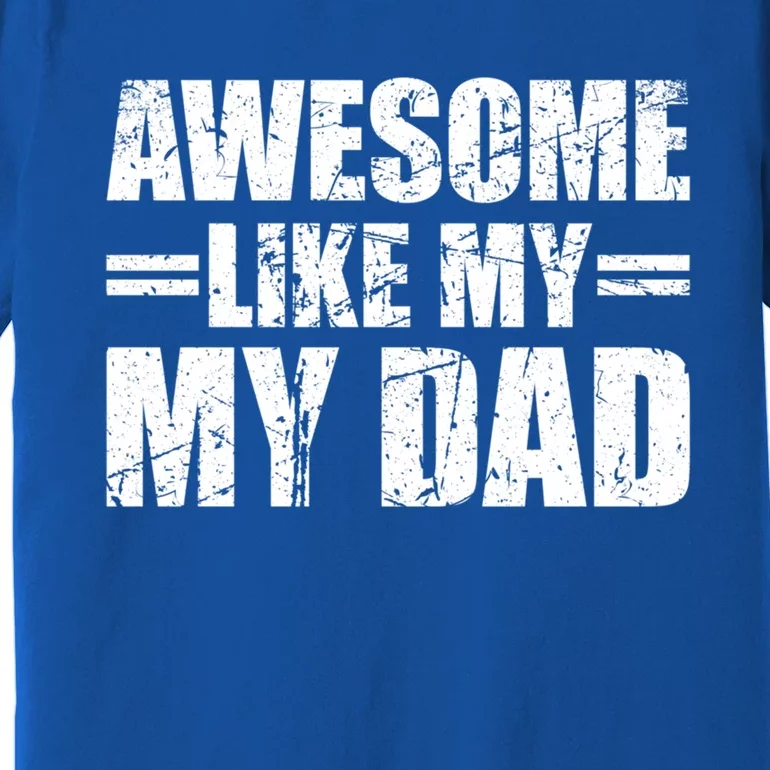 Awesome Like My Dad Cool Gift Premium T-Shirt