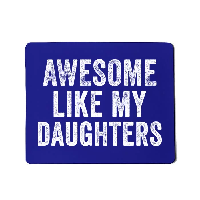 Awesome Like My Daughter Funny Gift Funny Fathers Day Dad Cute Gift Mousepad