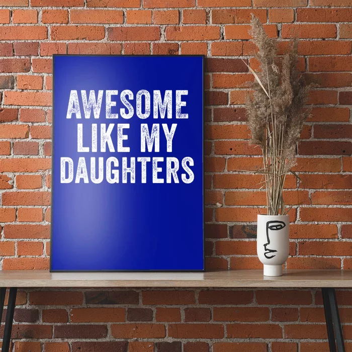 Awesome Like My Daughter Funny Gift Funny Fathers Day Dad Cute Gift Poster