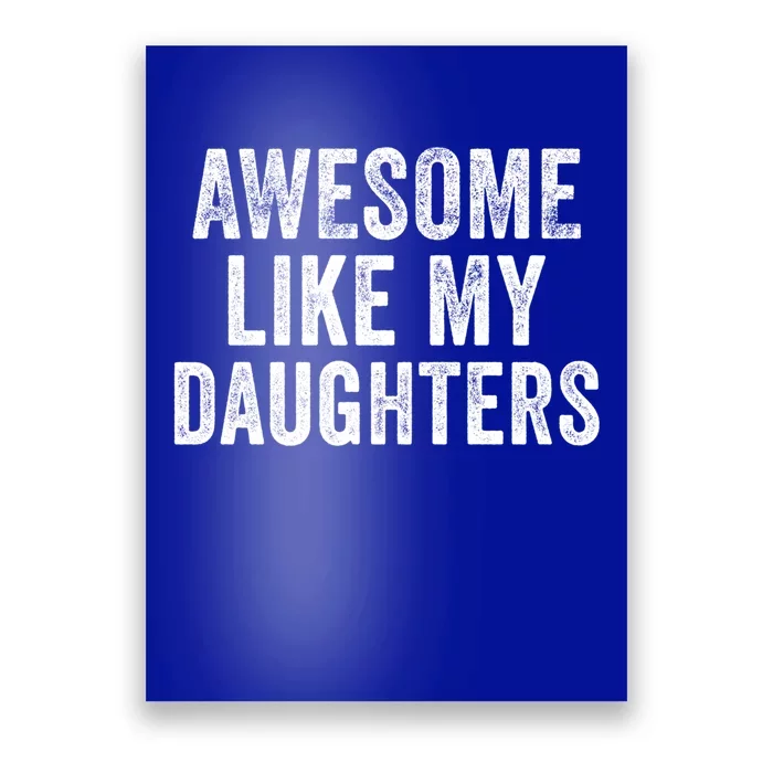 Awesome Like My Daughter Funny Gift Funny Fathers Day Dad Cute Gift Poster