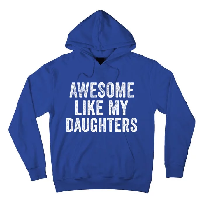 Awesome Like My Daughter Funny Gift Funny Fathers Day Dad Cute Gift Tall Hoodie