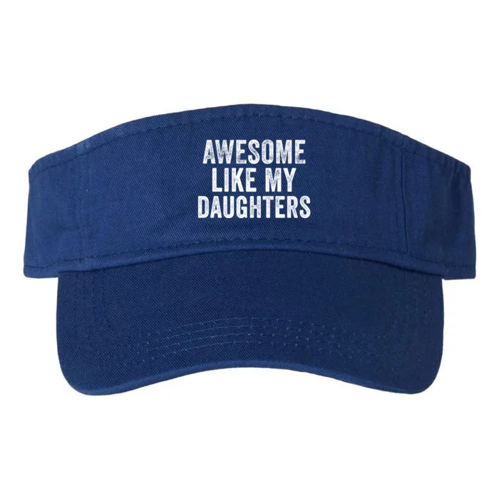 Awesome Like My Daughter Funny Gift Funny Fathers Day Dad Cute Gift Valucap Bio-Washed Visor