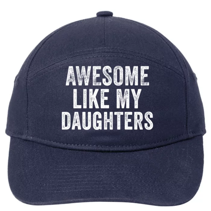 Awesome Like My Daughter Funny Gift Funny Fathers Day Dad Cute Gift 7-Panel Snapback Hat