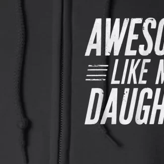 Awesome Like My Daughter Gifts Funny Fathers Day Dad Full Zip Hoodie