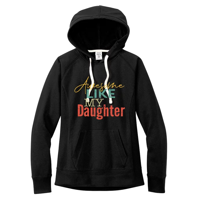 Awesome Like My Daughter Fathers Day Dad Joke Women's Fleece Hoodie