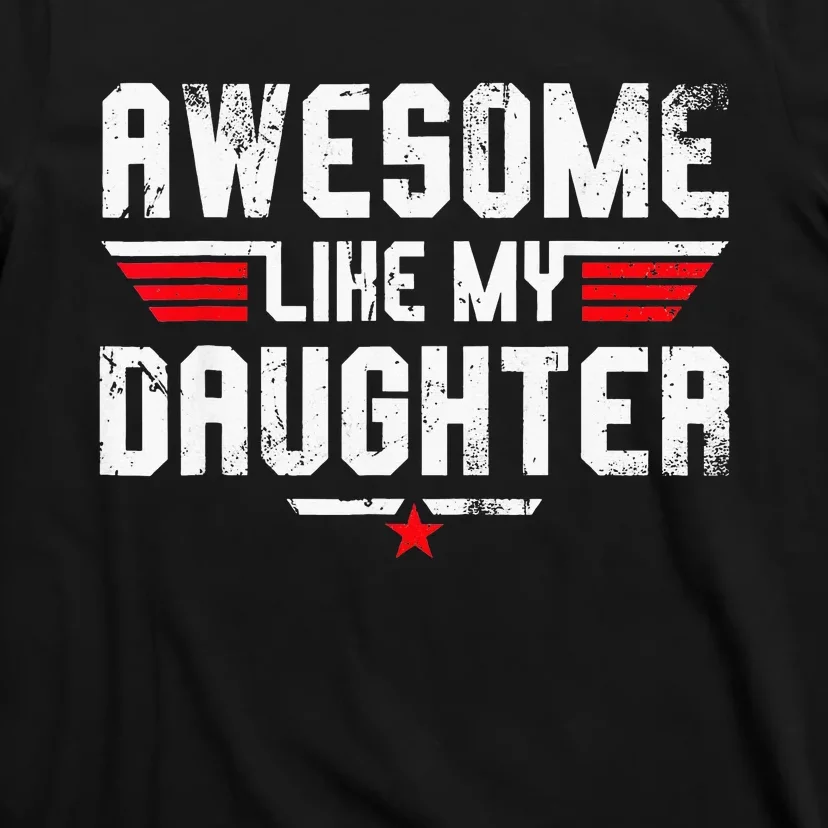 Awesome Like My Daughter T-Shirt