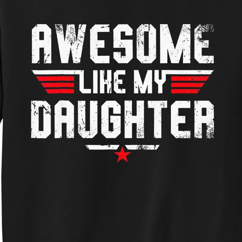 Awesome Like My Daughter Tall Sweatshirt