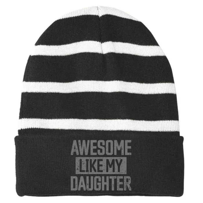 Awesome Like My Daughter Girl Funny FatherS Day Striped Beanie with Solid Band