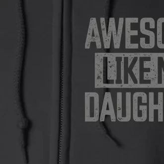 Awesome Like My Daughter Girl Funny FatherS Day Full Zip Hoodie