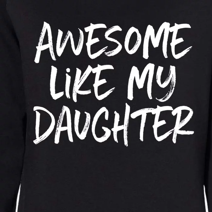 Awesome Like My Daughter Dad Mom Cool Gift Womens California Wash Sweatshirt