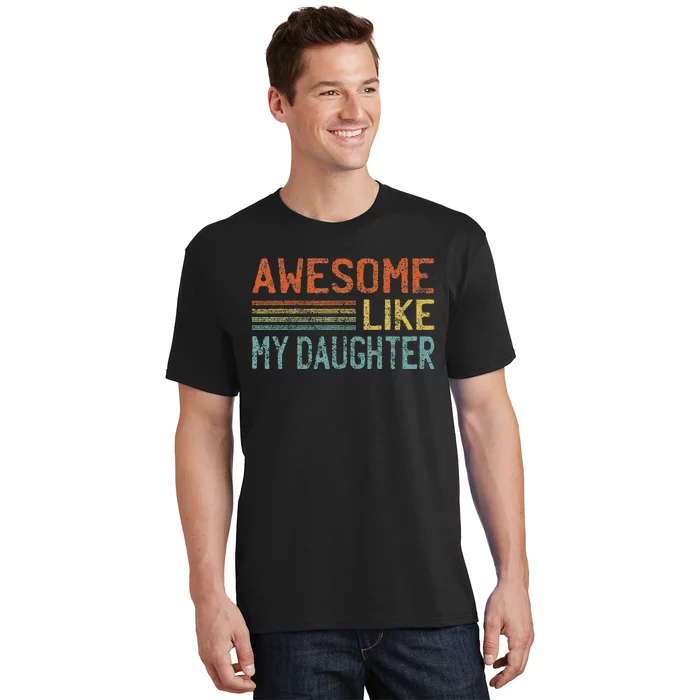 Awesome Like My Daughter Gifts Funny Fathers Day Dad T-Shirt