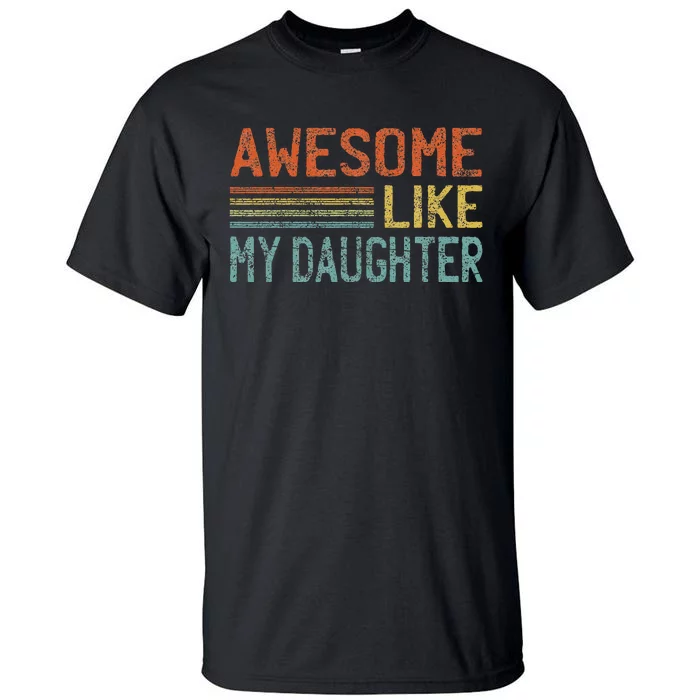 Awesome Like My Daughter Gifts Funny Fathers Day Dad Tall T-Shirt