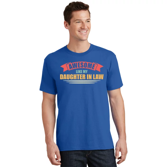 Awesome Like My Daughter In Law Daughter Gift T-Shirt