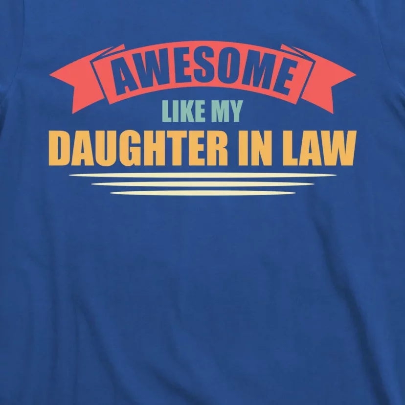 Awesome Like My Daughter In Law Daughter Gift T-Shirt