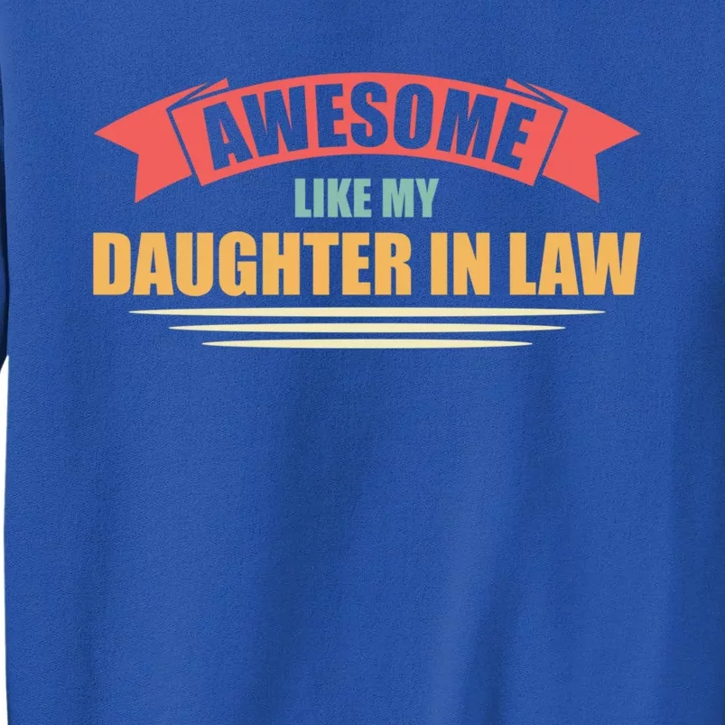 Awesome Like My Daughter In Law Daughter Gift Tall Sweatshirt