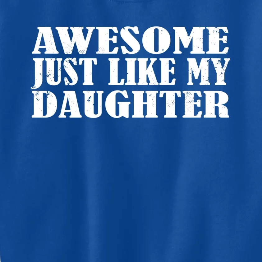 Awesome Like My Daughter Mom Dad Saying Funny Cute Gift Kids Sweatshirt