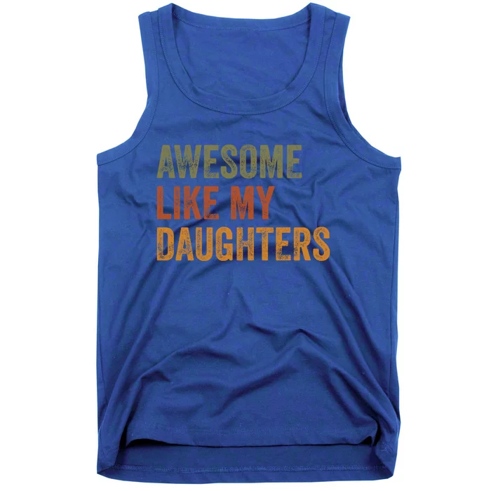 Awesome Like My Daughters Dad Mom Retro Vintage Text Great Gift Tank Top