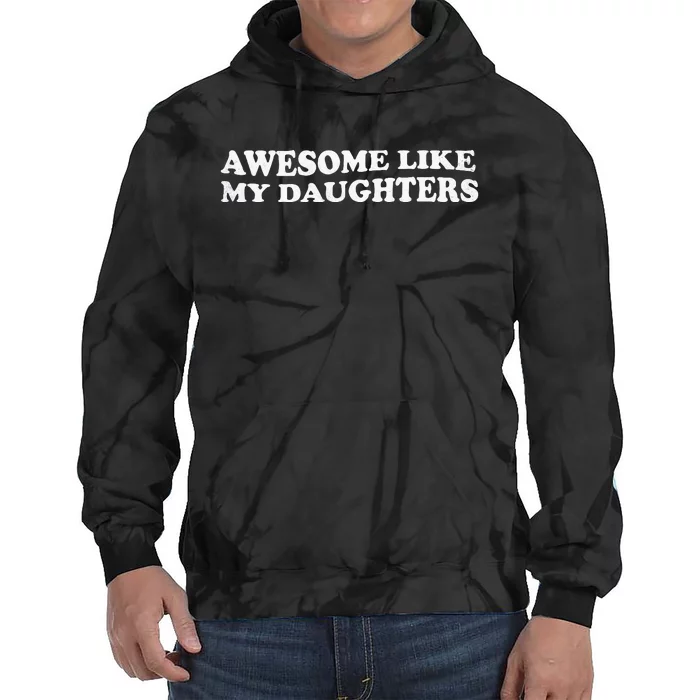 Awesome Like My Daughters Funny Mother Father Tie Dye Hoodie