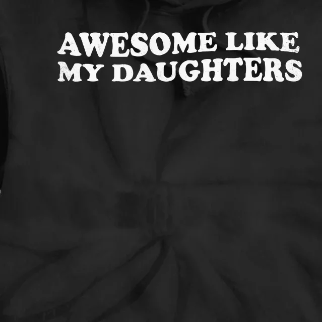 Awesome Like My Daughters Funny Mother Father Tie Dye Hoodie