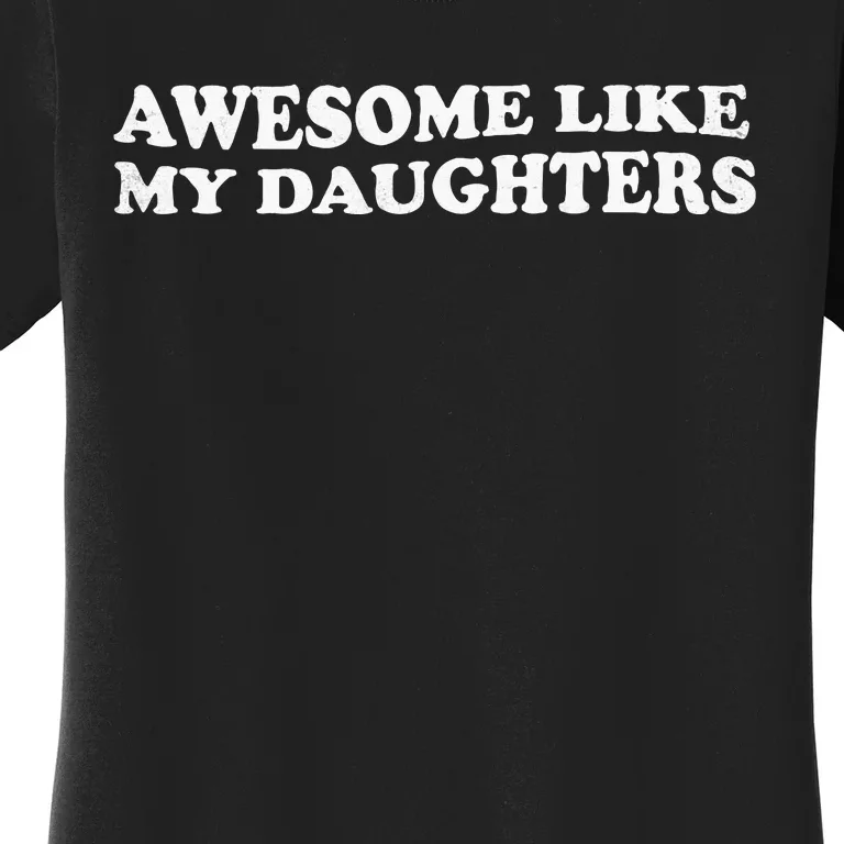 Awesome Like My Daughters Funny Mother Father Women's T-Shirt