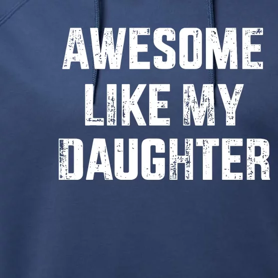 Awesome Like My Daughter For Dad And Fathers Day Performance Fleece Hoodie