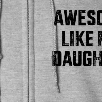 Awesome Like My Daughter For Dad And Fathers Day Full Zip Hoodie