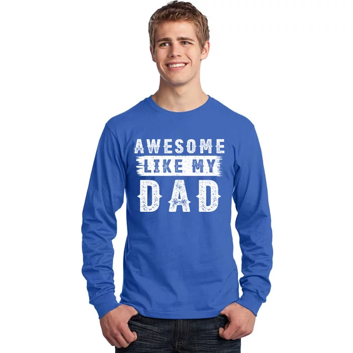 Awesome Like My Dad Retro Tee Funny Fathers Day Dady Funny Gift Tall Long Sleeve T-Shirt