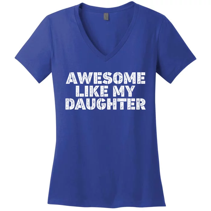 Awesome Like My Daughter Gift Funny Fathers Day Vintage Gift Women's V-Neck T-Shirt