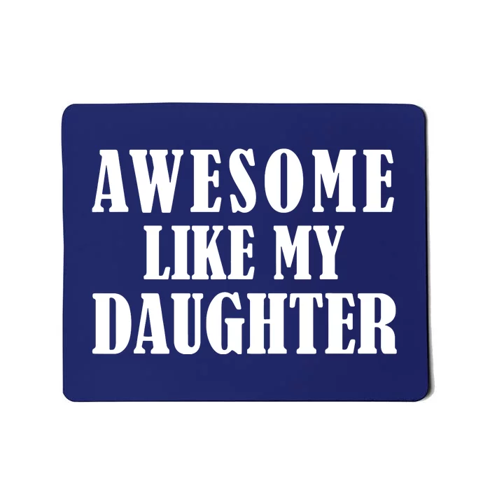 Awesome Like My Daughter Funny Fathers Day Gift Dad Mousepad