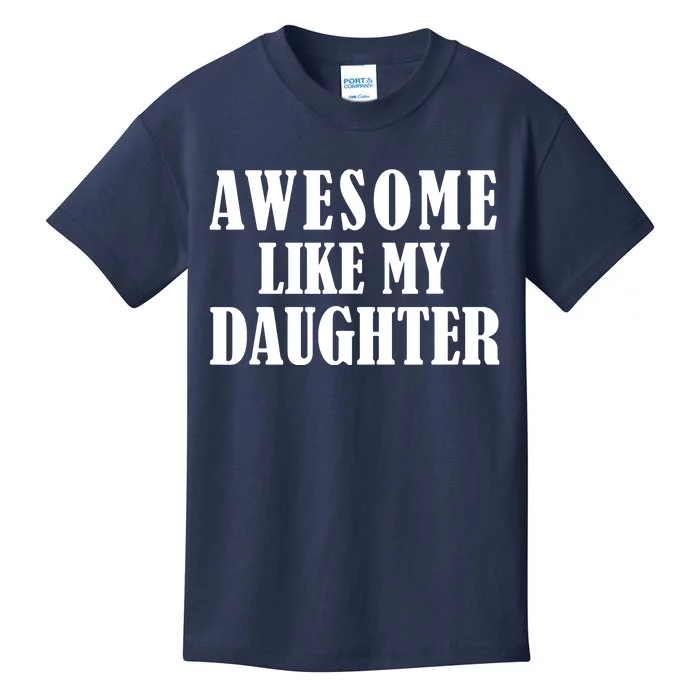 Awesome Like My Daughter Funny Fathers Day Gift Dad Kids T-Shirt