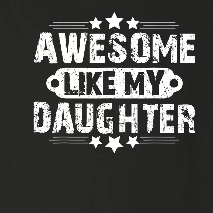 AWESOME LIKE MY DAUGHTER Funny Fathers Day Gift Dad Joke Toddler Long Sleeve Shirt