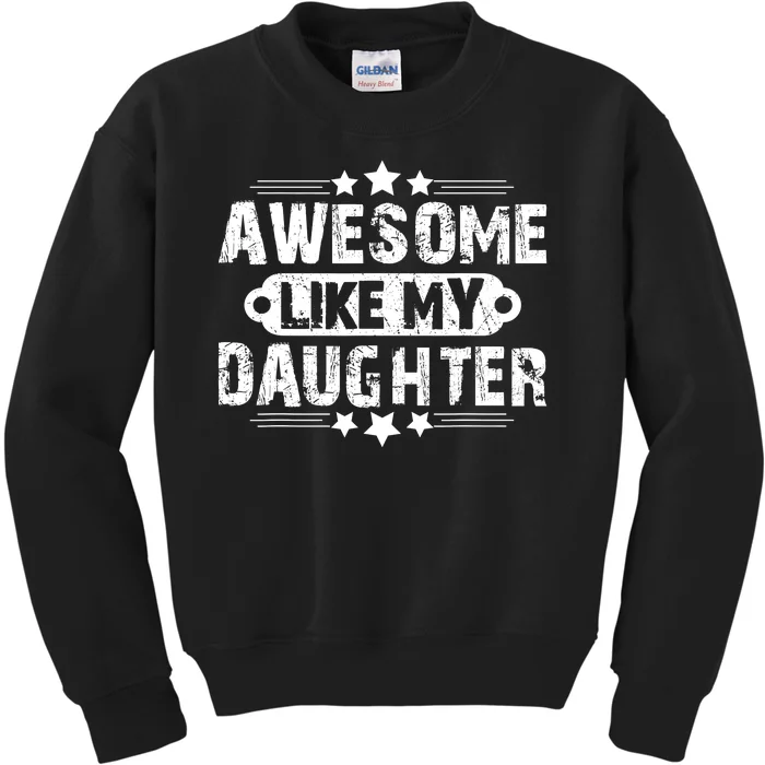 AWESOME LIKE MY DAUGHTER Funny Fathers Day Gift Dad Joke Kids Sweatshirt