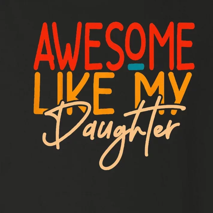 Awesome Like My Daughter Present Dad Joke Fathers Day Toddler Long Sleeve Shirt