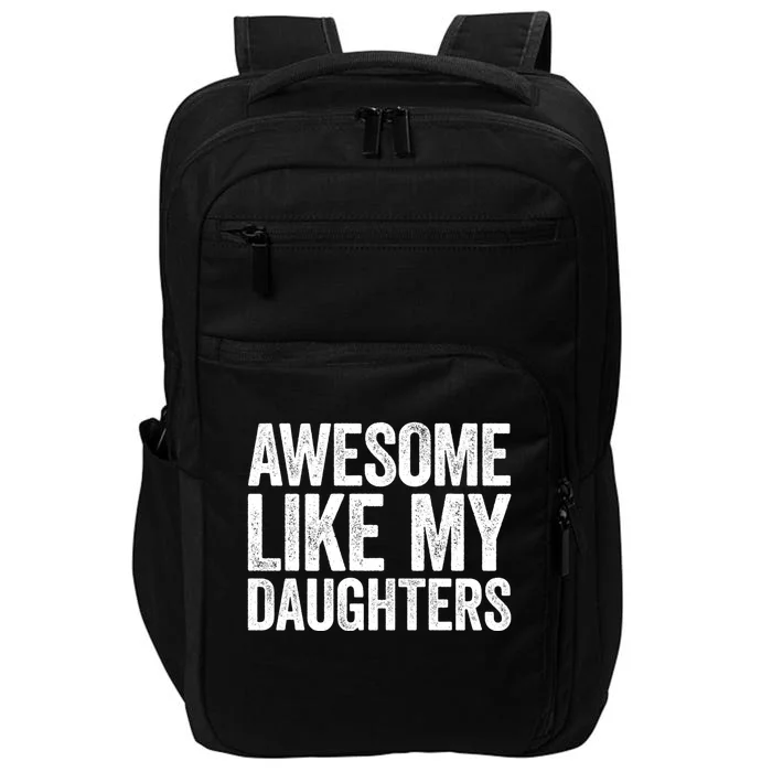 Awesome Like My Daughters Gift Fathers Day Gift Meaningful Gift Impact Tech Backpack