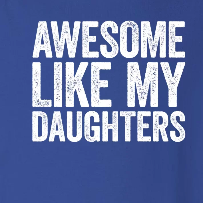 Awesome Like My Daughters Gift Fathers Day Gift Meaningful Gift Toddler Long Sleeve Shirt